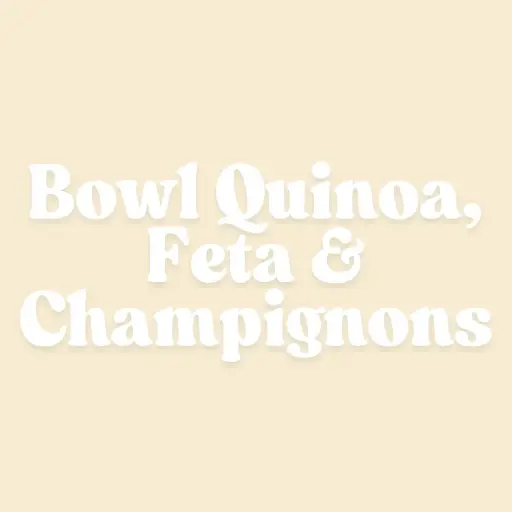 Bowl Quinoa, Feta & Champignons