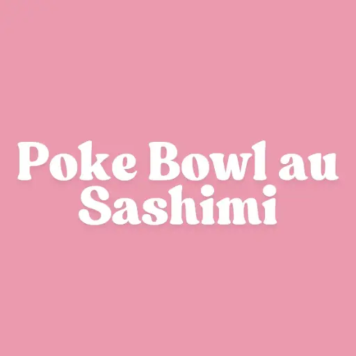 Poke Bowl au Sashimi